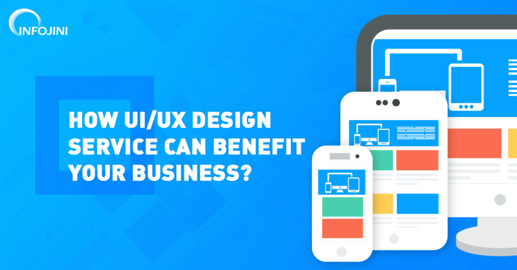Advantages of good UI/UX Design Service for Your Business