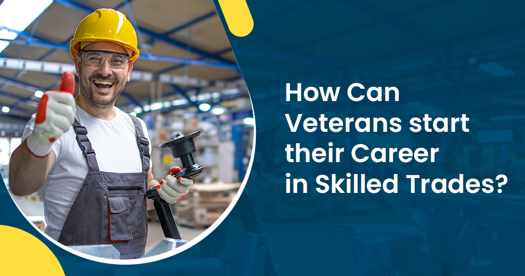 How Can Veterans start their Career in Skilled Trades?