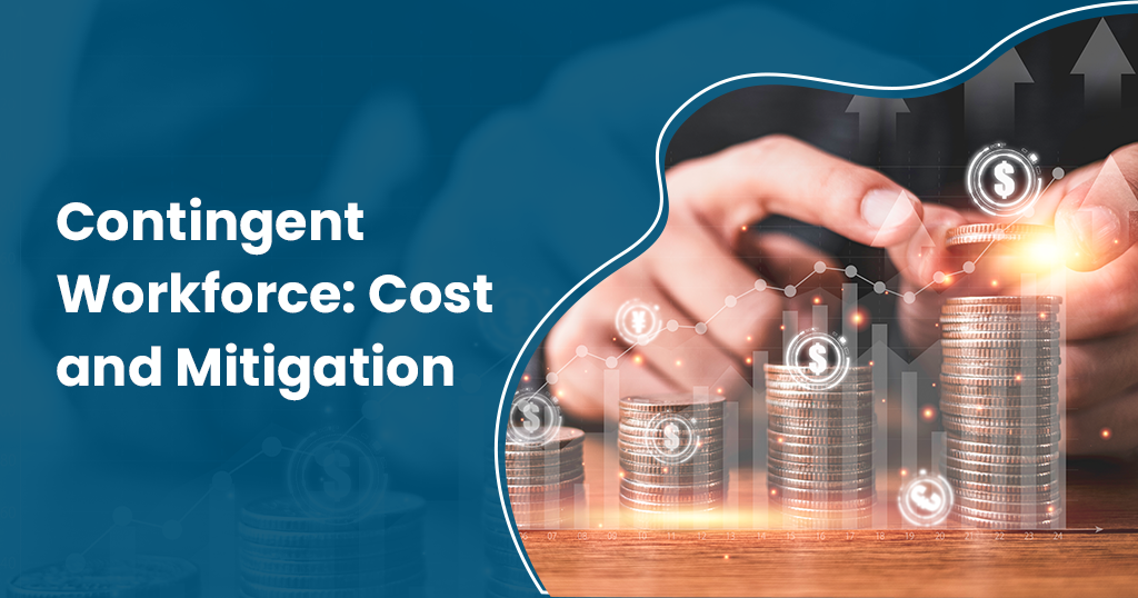Contingent Workforce: Cost and Mitigation
