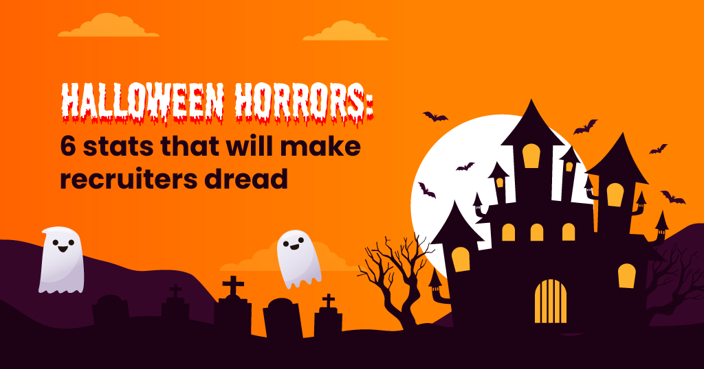 Halloween Horrors: 6 stats that will make recruiters dread